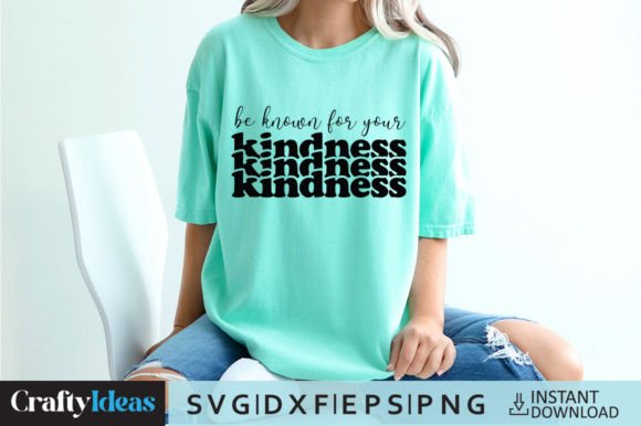 Be Known for Your Kindness SVG Quote for Graphics and Crafts