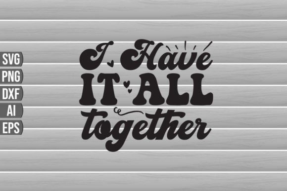 I Have It All Together SVG Quote Review