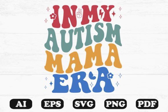 In My Autism Mama Era Retro Wavy Svg Graphics for Crafts