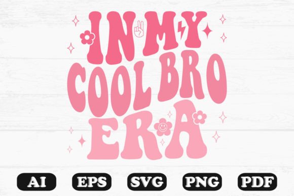 In My Cool Bro Era Retro Wavy Svg Graphics for Crafts