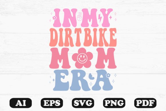 In My Dirt Bike Mom Era Retro Wavy Svg for Graphics and Crafts