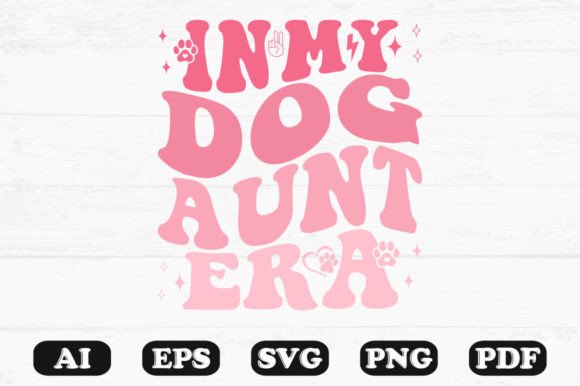 In My Dog Aunt Era Retro Wavy Svg Graphics for Crafts