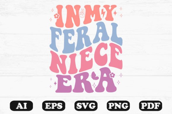 In My Feral Niece Era Retro Wavy Svg for Graphics and Crafts