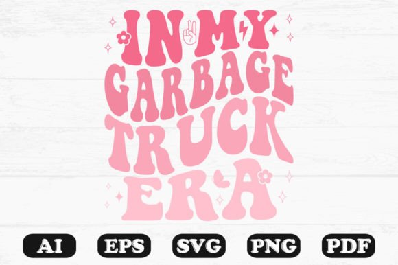 In My Garbage Truck Era Retro Wavy Svg for Crafts and Graphics