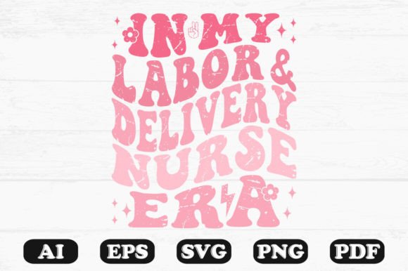 In My Labor and Delivery Nurse Era T-shi Graphics for Crafts