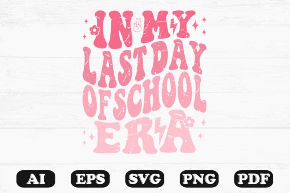 In My Last Day of School Era Retro Wavy Graphics for Crafts