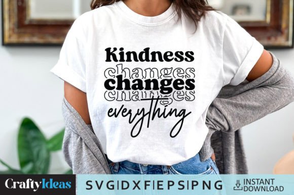 Kindness Changes Everything SVG Quote for Graphics and Crafts