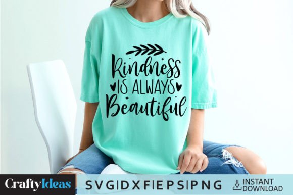 Kindness is Always Beautiful SVG Quote for Graphics and Crafts
