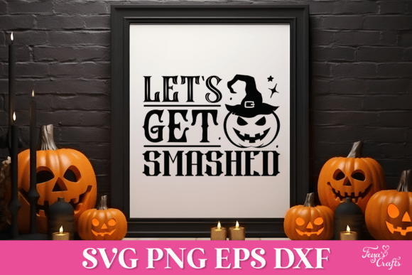Let s Get Smashed Halloween SVG Quote for Graphics and Crafts
