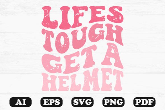 Life Tough Get a Helmet Retro T-shirt Graphics for Crafts